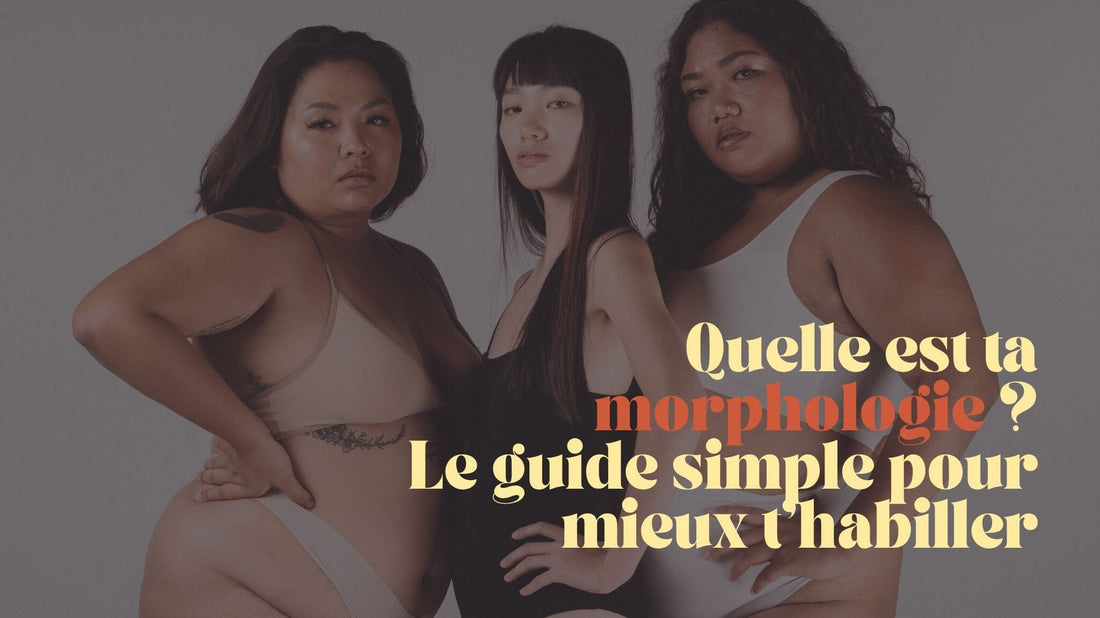 🪞 Quelle est ta morphologie ? Le guide simple pour mieux t’habiller (sans prise de tête)